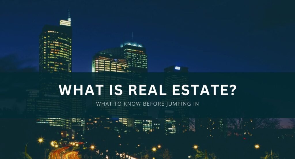 What is Real Estate?
