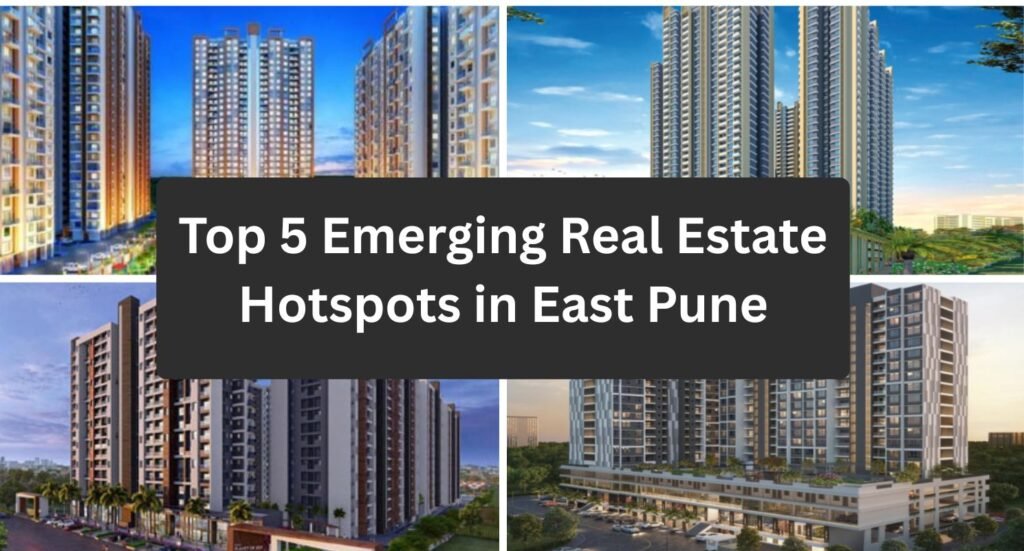 Top 5 Emerging Real Estate Hotspots in East Pune